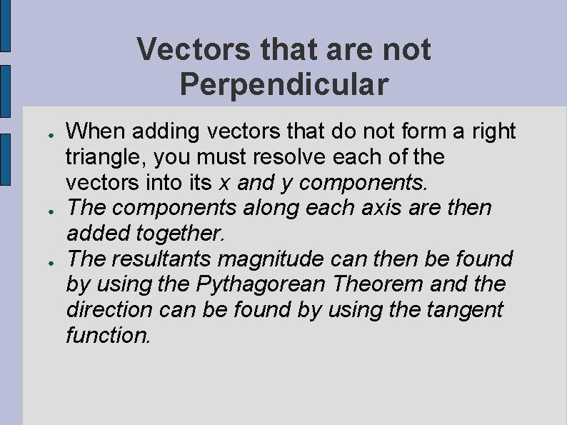 Vectors that are not Perpendicular ● ● ● When adding vectors that do not