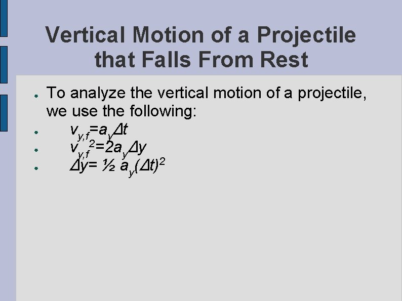 Vertical Motion of a Projectile that Falls From Rest ● ● To analyze the