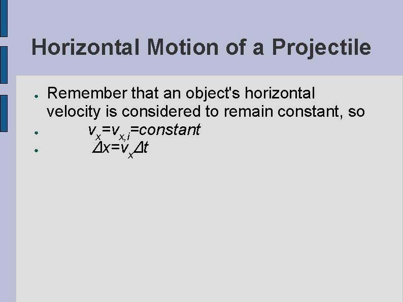 Horizontal Motion of a Projectile ● ● ● Remember that an object's horizontal velocity