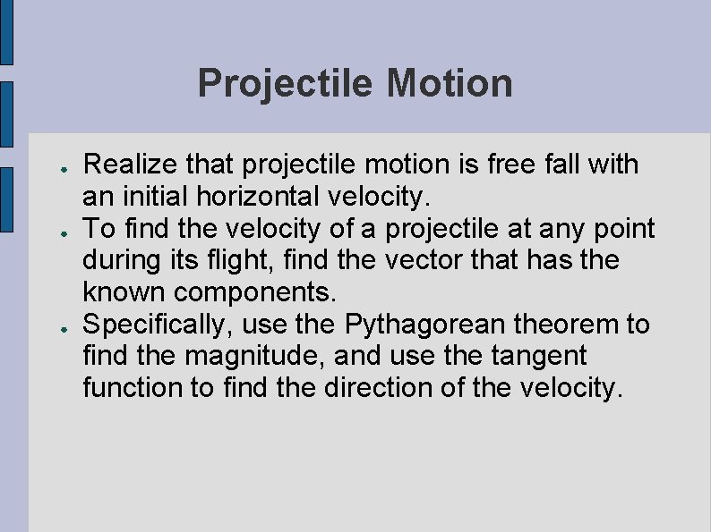 Projectile Motion ● ● ● Realize that projectile motion is free fall with an