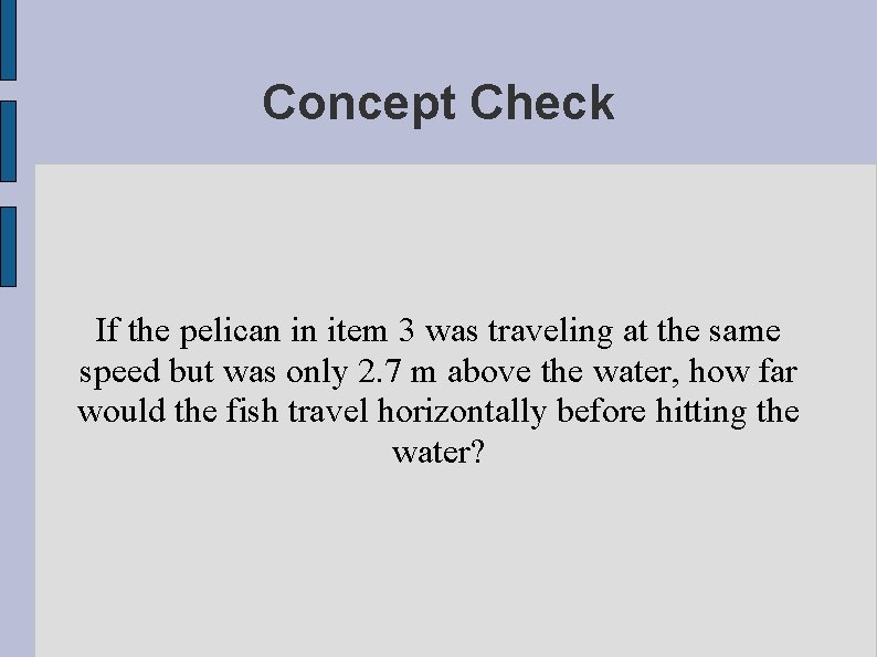 Concept Check If the pelican in item 3 was traveling at the same speed