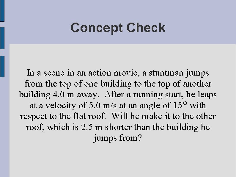 Concept Check In a scene in an action movie, a stuntman jumps from the