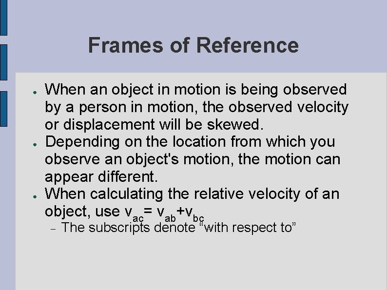 Frames of Reference ● ● ● When an object in motion is being observed