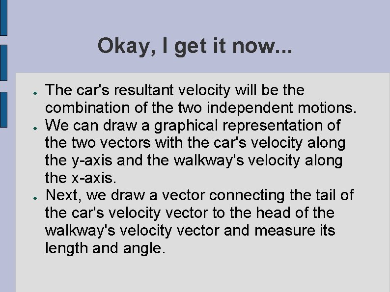 Okay, I get it now. . . ● ● ● The car's resultant velocity