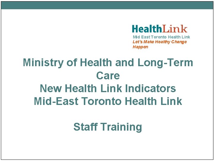 Mid East Toronto Health Link Let’s Make Healthy Change Happen Ministry of Health and