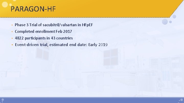 PARAGON-HF • Phase 3 Trial of sacubitril/valsartan in HFp. EF • Completed enrollment Feb