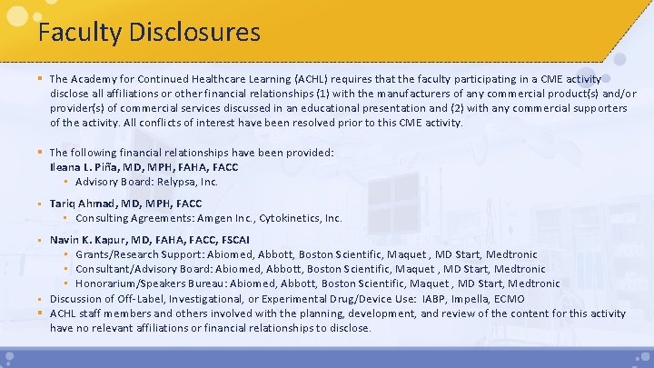 Faculty Disclosures § The Academy for Continued Healthcare Learning (ACHL) requires that the faculty