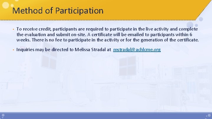 Method of Participation • To receive credit, participants are required to participate in the