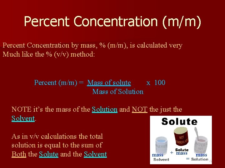 Percent Concentration (m/m) Percent Concentration by mass, % (m/m), is calculated very Much like