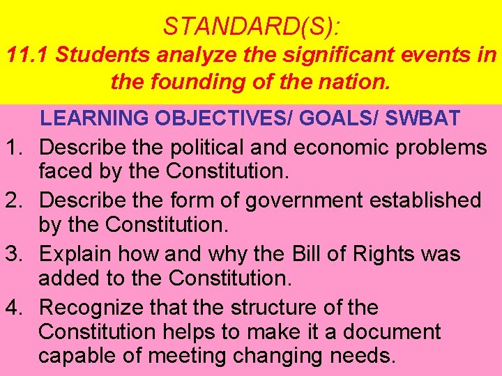 STANDARD(S): 11. 1 Students analyze the significant events in the founding of the nation.