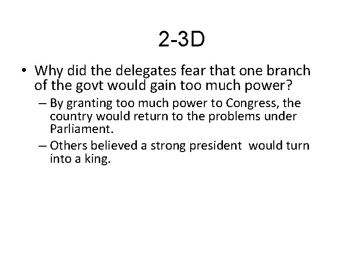 2 -3 D • Why did the delegates fear that one branch of the