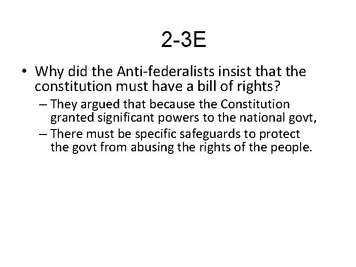 2 -3 E • Why did the Anti-federalists insist that the constitution must have