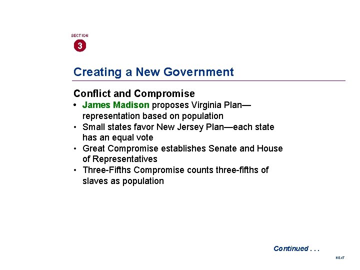 SECTION 3 Creating a New Government Conflict and Compromise • James Madison proposes Virginia