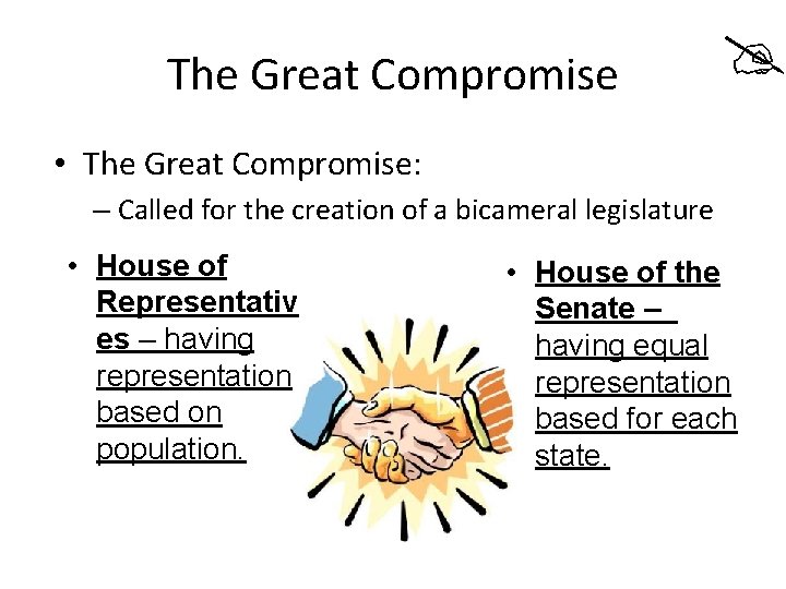 The Great Compromise • The Great Compromise: – Called for the creation of a