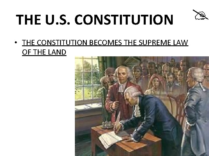  THE U. S. CONSTITUTION • THE CONSTITUTION BECOMES THE SUPREME LAW OF THE