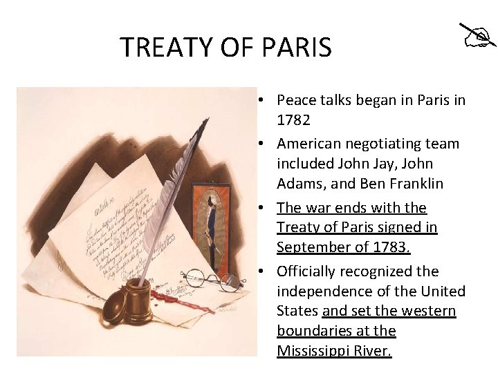 TREATY OF PARIS • Peace talks began in Paris in 1782 • American negotiating