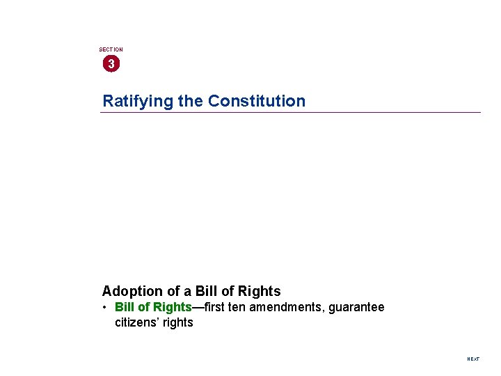 SECTION 3 Ratifying the Constitution Adoption of a Bill of Rights • Bill of