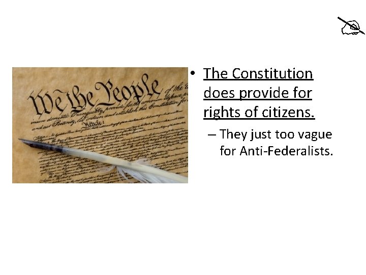  • The Constitution does provide for rights of citizens. – They just too