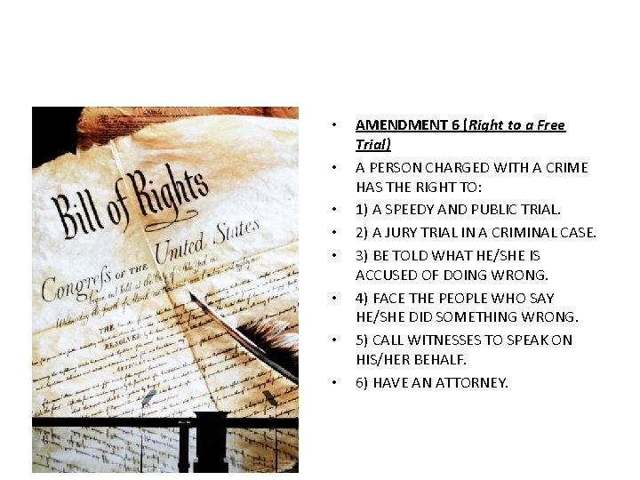  • • AMENDMENT 6 (Right to a Free Trial) A PERSON CHARGED WITH