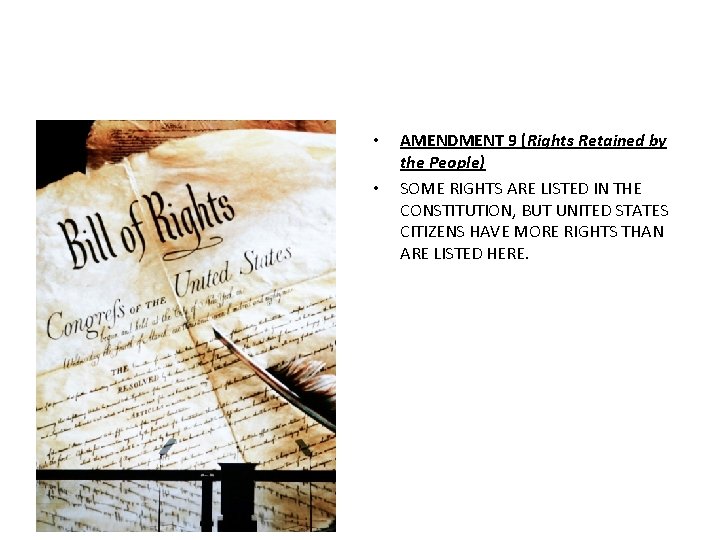  • • AMENDMENT 9 (Rights Retained by the People) SOME RIGHTS ARE LISTED