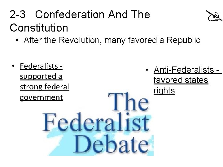 2 -3 Confederation And The Constitution • After the Revolution, many favored a Republic