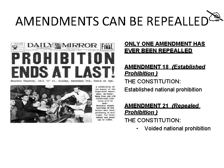  AMENDMENTS CAN BE REPEALLED • ONLY ONE AMENDMENT HAS EVER BEEN REPEALLED •