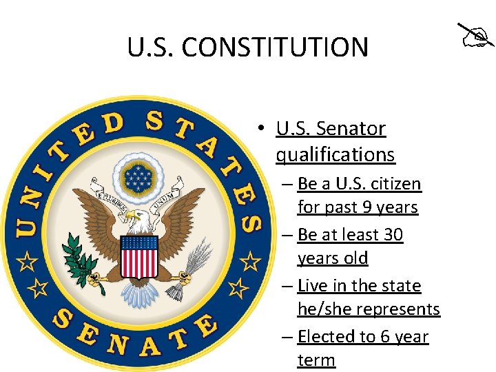U. S. CONSTITUTION • U. S. Senator qualifications – Be a U. S. citizen