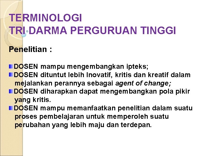 TERMINOLOGI TRI DARMA PERGURUAN TINGGI Penelitian : DOSEN mampu mengembangkan ipteks; DOSEN dituntut lebih