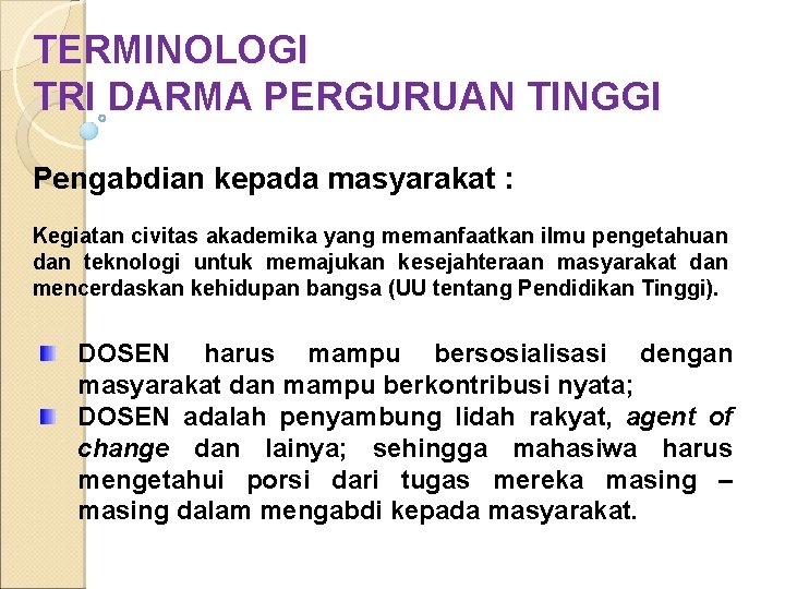 TERMINOLOGI TRI DARMA PERGURUAN TINGGI Pengabdian kepada masyarakat : Kegiatan civitas akademika yang memanfaatkan