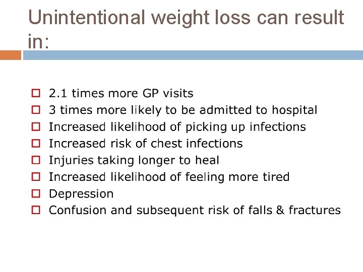 Unintentional weight loss can result in: 