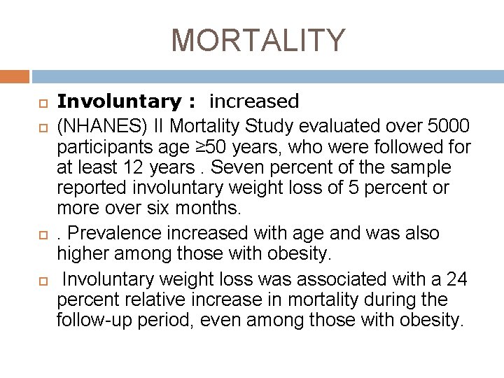 MORTALITY Involuntary : increased (NHANES) II Mortality Study evaluated over 5000 participants age ≥