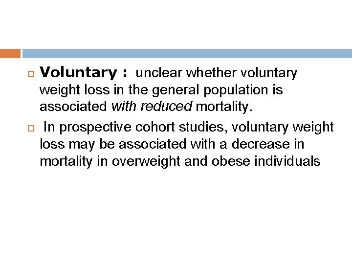  Voluntary : unclear whether voluntary weight loss in the general population is associated