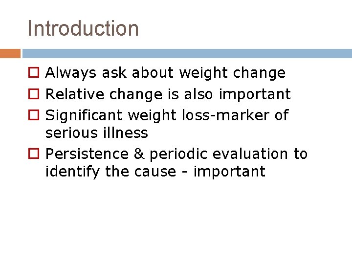 Introduction o Always ask about weight change o Relative change is also important o