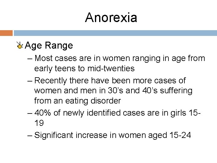 Anorexia Age Range – Most cases are in women ranging in age from early