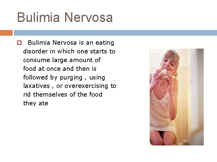 Bulimia Nervosa o Bulimia Nervosa is an eating disorder in which one starts to