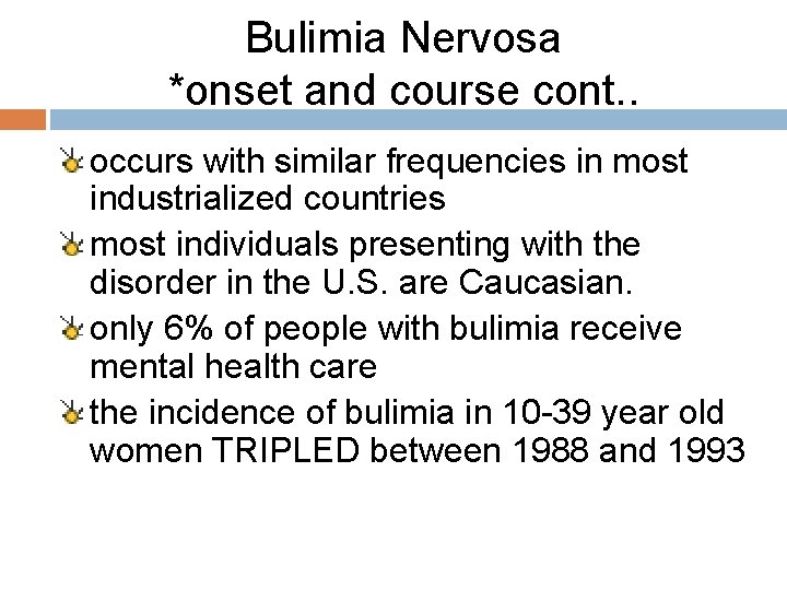 Bulimia Nervosa *onset and course cont. . occurs with similar frequencies in most industrialized