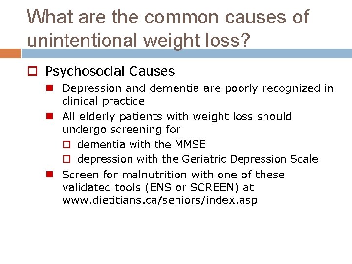 What are the common causes of unintentional weight loss? o Psychosocial Causes n Depression