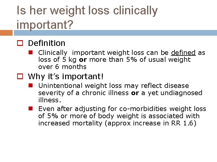 Is her weight loss clinically important? o Definition n Clinically important weight loss can