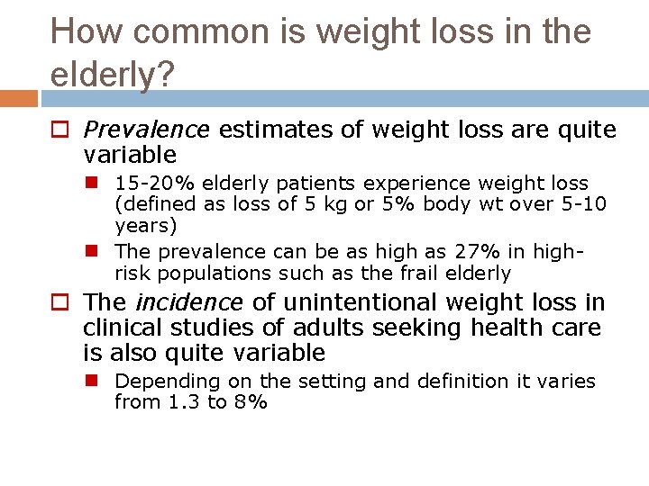 How common is weight loss in the elderly? o Prevalence estimates of weight loss