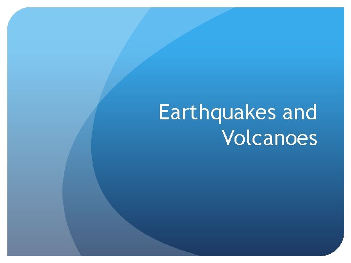 Earthquakes and Volcanoes 