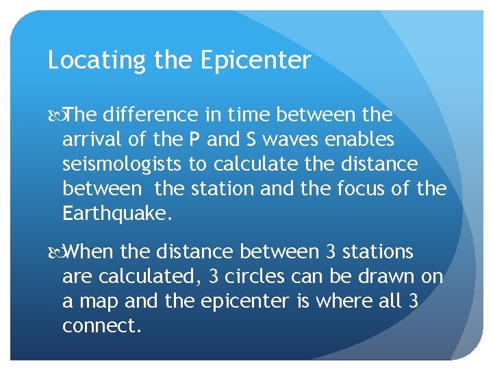 Locating the Epicenter The difference in time between the arrival of the P and