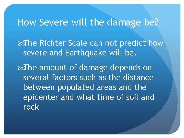 How Severe will the damage be? The Richter Scale can not predict how severe