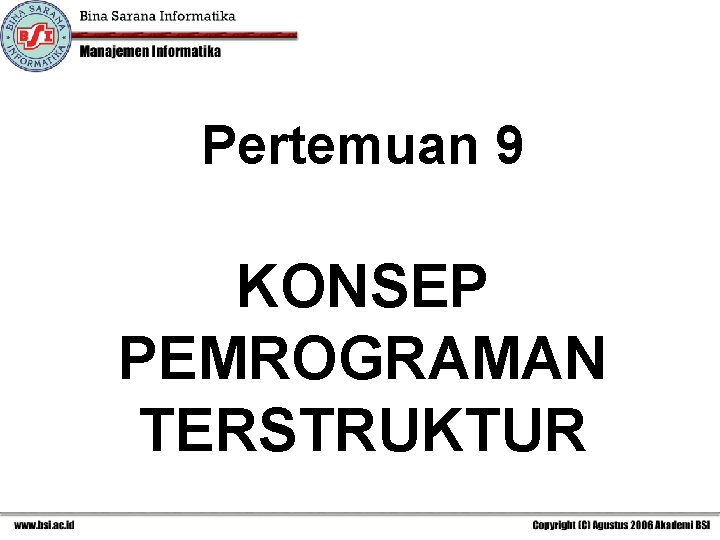 Pertemuan 9 KONSEP PEMROGRAMAN TERSTRUKTUR 