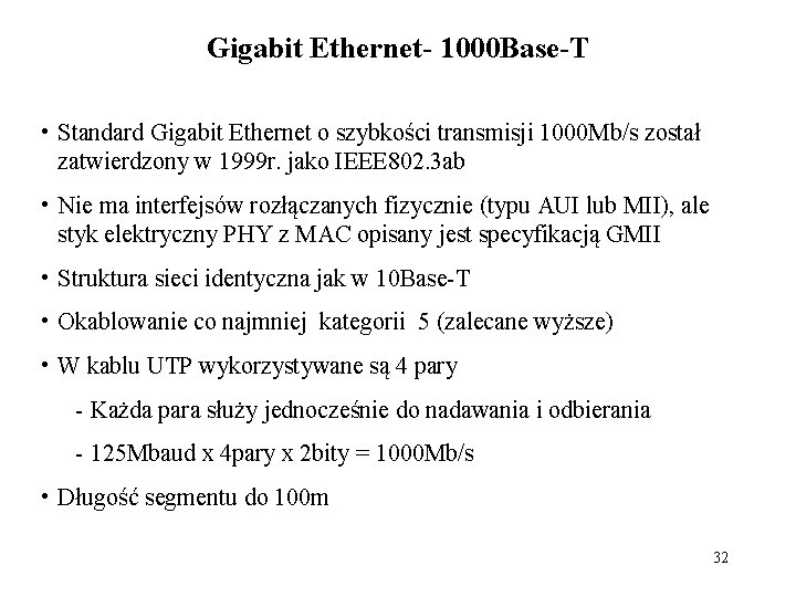 Gigabit Ethernet- 1000 Base-T • Standard Gigabit Ethernet o szybkości transmisji 1000 Mb/s został