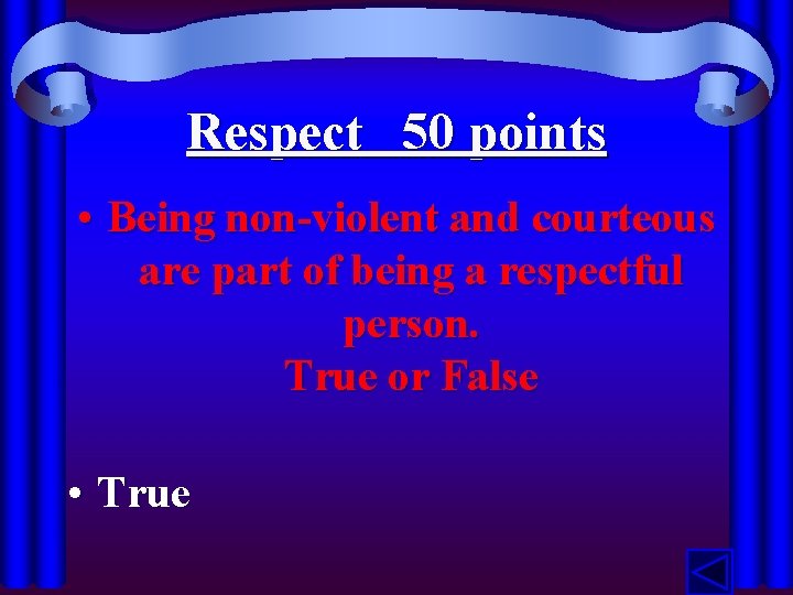 Respect 50 points • Being non-violent and courteous are part of being a respectful