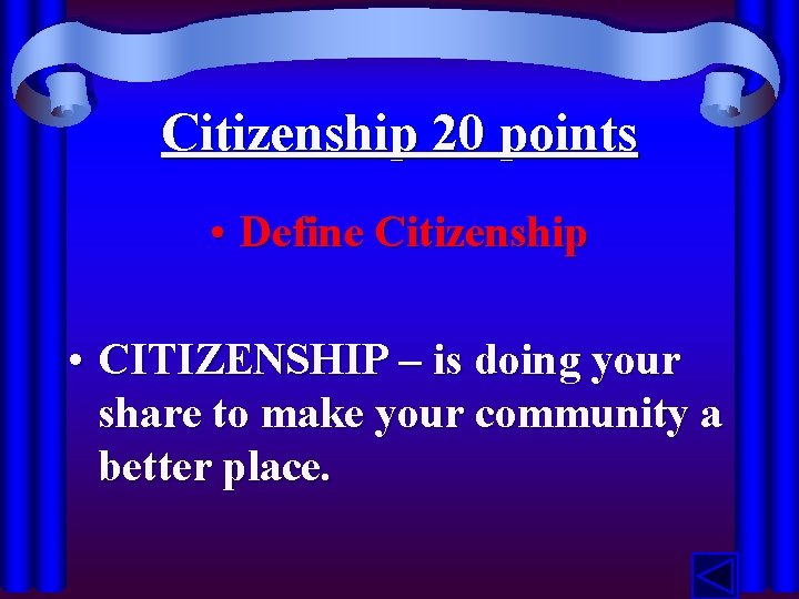 Citizenship 20 points • Define Citizenship • CITIZENSHIP – is doing your share to