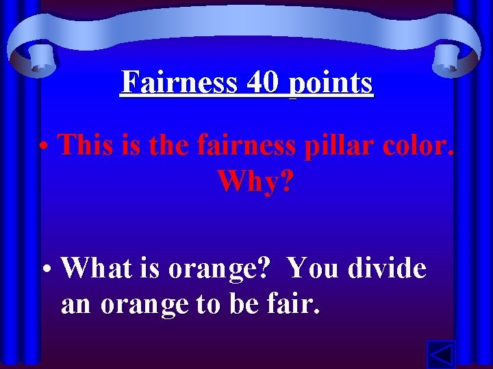 Fairness 40 points • This is the fairness pillar color. Why? • What is