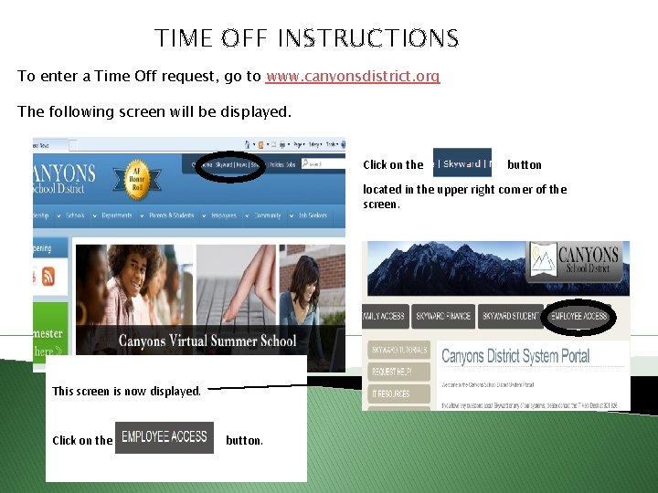 TIME OFF INSTRUCTIONS To enter a Time Off request, go to www. canyonsdistrict. org