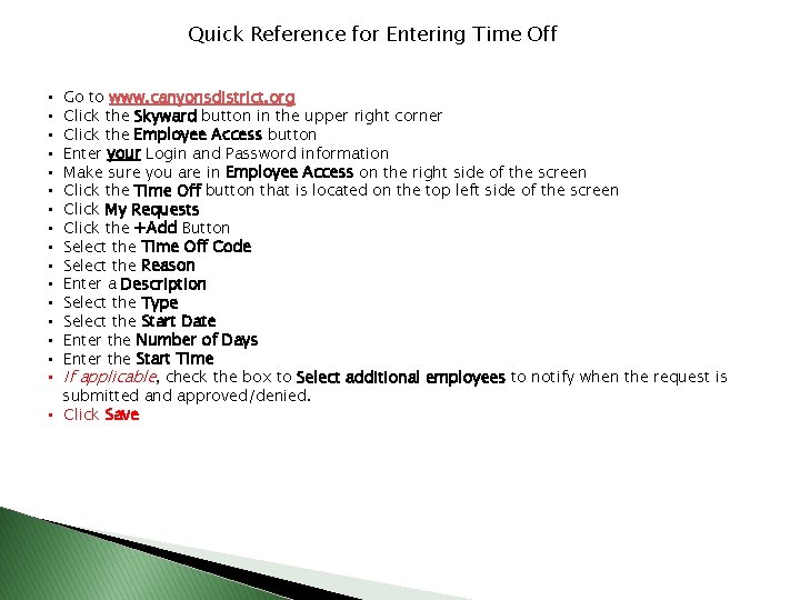 Quick Reference for Entering Time Off Go to www. canyonsdistrict. org Click the Skyward