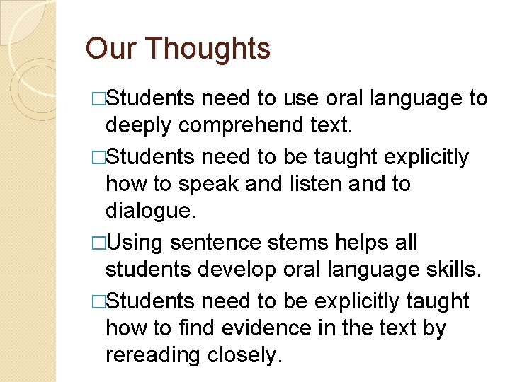 Our Thoughts �Students need to use oral language to deeply comprehend text. �Students need Our Thoughts �Students need to use oral language to deeply comprehend text. �Students need